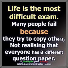 Best English Quotes And Sayings: Life is the most difficult exam.